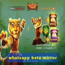 whatsapp beta mirror